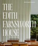 The Edith Farnsworth House - Michelangelo Sabatino ; Scott Mehaffey ; Dietrich Neumann ; Hilary Lewis - 9781580936194