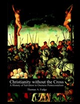 Christianity without the Cross - Thomas A Fudge - 9781581125849