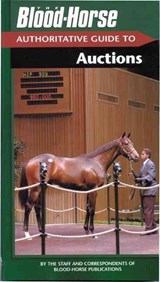 Blood-Horse Authoritative Guide to Auctions - Staff and Correspondents of Blood-Horse - 9781581501094