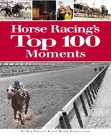 Horse Racing's Top 100 Moments - Staff of Blood-Horse Publications - 9781581501391