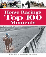 Horse Racing's Top 100 Moments - Staff of Blood-Horse Publications - 9781581501391