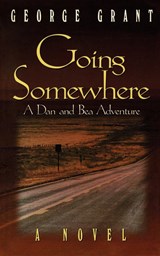 Going Somewhere - George Grant - 9781581820300