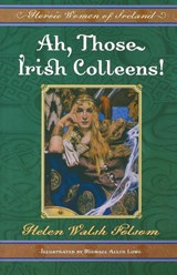Ah, Those Irish Colleens! - Helen Walsh Folsom - 9781581823554