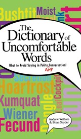 A Dictionary of Uncomfortable Words - Andrew Witham ; Brian Snyder - 9781581824278