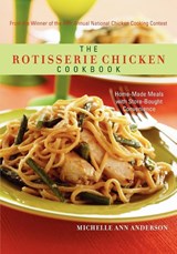 The Rotisserie Chicken Cookbook - Michelle Ann Anderson - 9781581826593