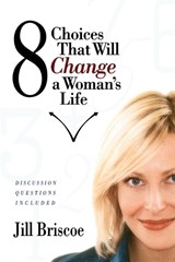 8 Choices That Will Change a Woman's Life - BRISCOE,  Jill - 9781582293516