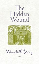 The Hidden Wound - Wendell Berry - 9781582434865