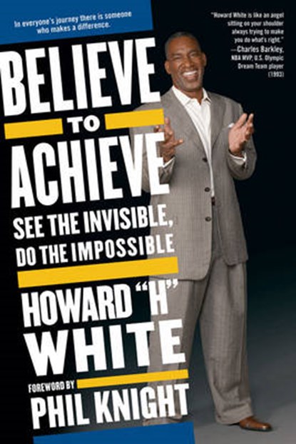 Believe to Achieve, WHITE,  Howard - Paperback - 9781582701721