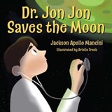 Dr. Jon Jon Saves the Moon - Jackson Apollo Mancini - 9781582709086