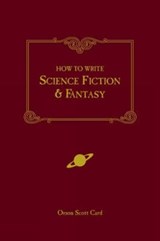 How to Write Science Fiction and Fantasy - Orson Scott Card - 9781582971032