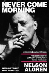 Never Come Morning - Nelson Algren - 9781583222799