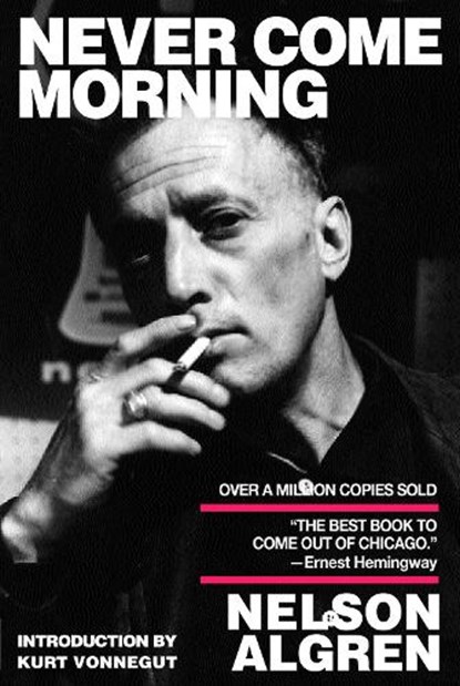 Never Come Morning, Nelson Algren - Paperback - 9781583222799