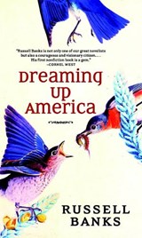 Dreaming Up America - BANKS,  Russell - 9781583228388