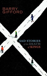 Sad Stories of the Death of Kings - YOUNG ADULT EDITION - Barry Gifford - 9781583229484