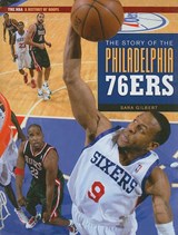 The Story of the Philadelphia 76ers - GILBERT,  Sara - 9781583419571