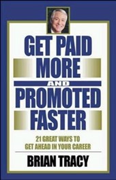 21 Great Ways to Get Paid More and Promoted Faster