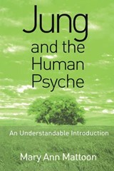 Jung and the Human Psyche - MARY ANN (JUNGIAN ANALYST IN PRIVATE PRACTICE IN MINNESOTA,  USA) Mattoon - 9781583911105