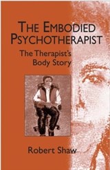 The Embodied Psychotherapist - Robert Shaw - 9781583912690