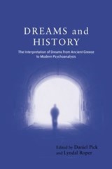 Dreams and History - DANIEL (DEPARTMENT OF HISTORY,  Classics and Archaeology, Birkbeck University of London, UK) Pick ; Lyndal Roper - 9781583912836