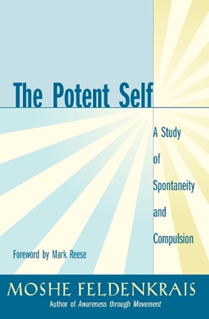 The Potent Self, Moshe Feldenkrais - Paperback - 9781583940686