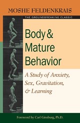 Body and Mature Behavior - Moshe Feldenkrais - 9781583941157