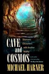 Cave and Cosmos - Michael Harner - 9781583945643