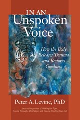 In an Unspoken Voice - Peter A. Levine, Ph.D. - 9781583946527