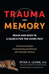 Trauma and Memory - Peter A. Levine Ph.D. - 9781583949955
