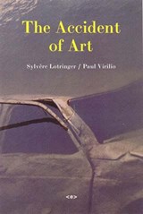 The Accident of Art - Sylvere (Foreign Agents editor) Lotringer ; Paul Virilio - 9781584350200