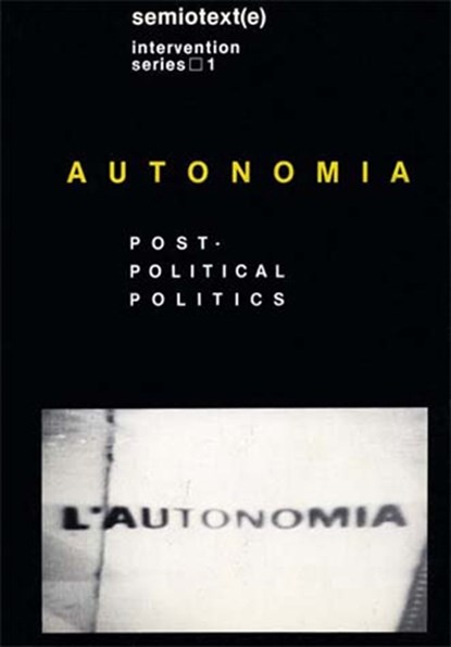 Autonomia, Sylvere (Foreign Agents editor) Lotringer ; Christian (Italian University School of Switzerland) Marazzi - Gebonden - 9781584350538