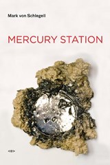 Mercury Station - Mark von Schlegell - 9781584350712