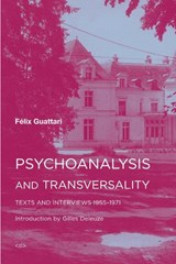 Psychoanalysis and Transversality - Felix Guattari - 9781584351276