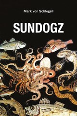 Sundogz - Mark von Schlegell - 9781584351627