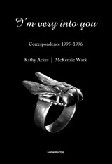 I'm Very into You - Kathy Acker&, McKenzie Wark - 9781584351641