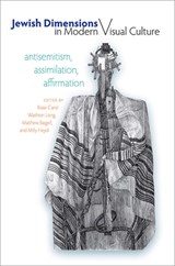 Jewish Dimensions in Modern Visual Culture - Rose-Carol Washton Long ; Milly Heyd ; Matthew Baigell - 9781584657958