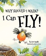 WHY SHOULD I WALK I CAN FLY - ANN INGALLS - 9781584696384