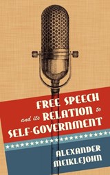 Free Speech and Its Relation to Self-Government - MEIKLEJOHN,  Alexander - 9781584770879