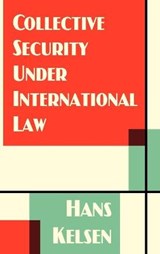 Collective Security Under International Law - KELSEN,  Hans - 9781584771449