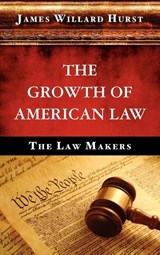 The Growth of American Law - James Willard Hurst - 9781584771944