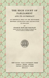 The High Court of Parliament and Its Supremacy (1910) - Charles Howard McIlwain - 9781584773887