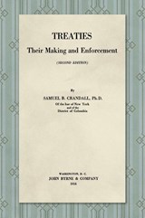 Treaties, Their Making and Enforcement [1916] - Samuel B. Crandall - 9781584774921