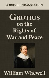 Grotius on the Rights of War and Peace - Hugo Grotius - 9781584779421