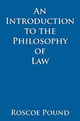 An Introduction to the Philosophy of Law - Roscoe Pound - 9781584779551