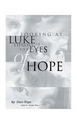 Looking at Luke Through the Eyes of Hope - Dave Hope ; Lanny Taylor - 9781585007301