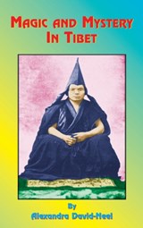 Magic and Mystery in Tibet - Alexandra David-Neel - 9781585095650