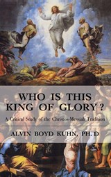 Who is This King of Glory? - Alvin Boyd Kuhn - 9781585095803