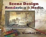 Scene Design: Rendering and Media - Wenhai Ma - 9781585103935