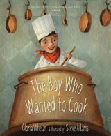 The Boy Who Wanted to Cook - Gloria Whelan - 9781585365340