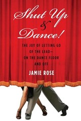 Shut Up and Dance! - Jamie (Jamie Rose) Rose - 9781585428892