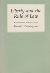 Liberty and the Rule of Law - Robert L. Cunningham - 9781585440207